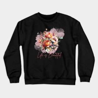 Life is beautiful tees Crewneck Sweatshirt